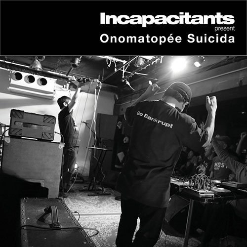 Incapacitants: Onomatopée Suicida LP